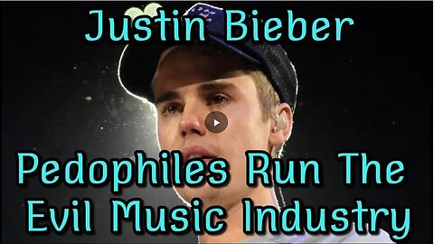 "Justin Bieber Claims Pedophiles Control the Corrupt Music Industry"