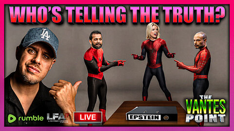 WHO'S TELLING THE TRUTH? | THE VANTES POINT 7.8.25 6PM