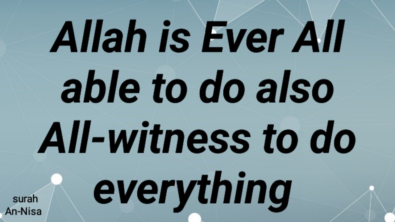 Allah is Ever All-able to do also All-witness to do everything