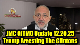 JMC GITMO Update 12.20.25 - Trump Arresting The Clintons & Military Tribunals