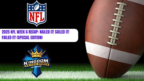 Kingdom Driven Sports - 2025 NFL Week 6 Recap - Nailed it! Sailed it! Failed it! (Special Edition)