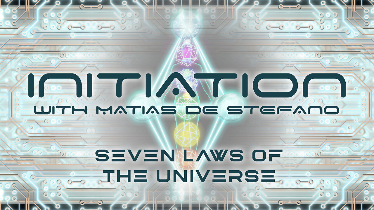 MATIAS de STEFANO-Initiere in tainele Universului Ep7 - Seven Laws of the Universe