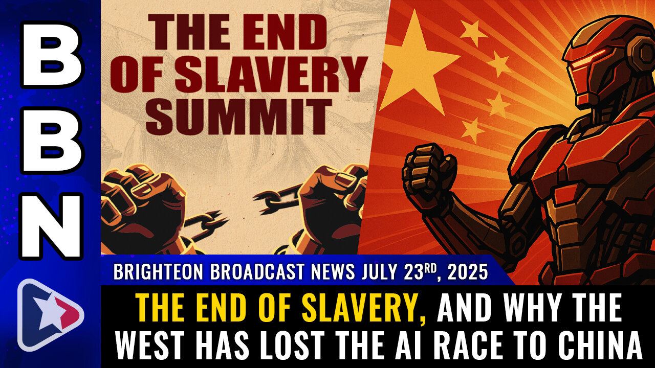 The End of Slavery, and why the West has lost the AI race to China (BBN, July 23, 2025)