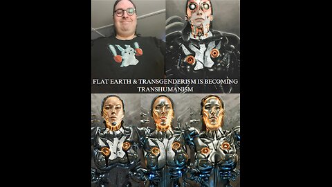 FLAT EARTH & TRANSGENDERISM IS BECOMING TRANSHUMANISM