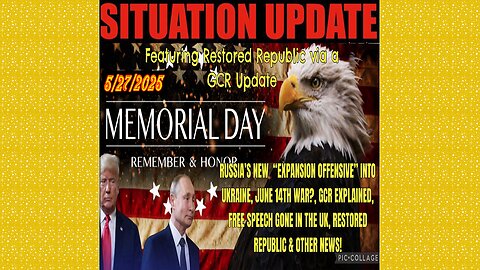 SITUATION UPDATE 5/27/25 - Russia's New "Expansion Offensive" Into Ukraine, Free Speech Gone