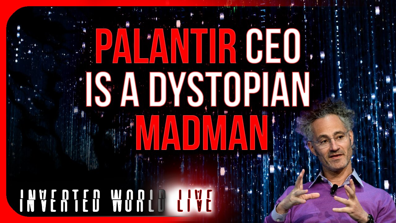 Palantir CEO is a Dystopian Madman