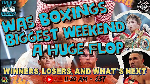 The B's of Boxing - Was boxing's biggest weekend a huge flop?