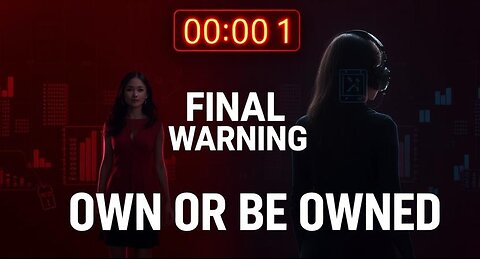 FINAL WARNING OWN OR BE OWNED THE SYSTEM IS HERE THE CLOCK IS TICKING MOST PEOPLE WILL MISS IT
			