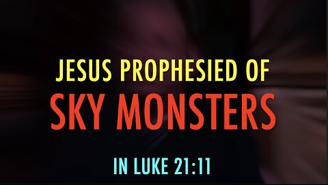 JESUS PROPHESIED SKY MONSTERS