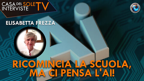 Elisabetta Frezza: ricomincia la scuola, ma ci pensa l'AI!