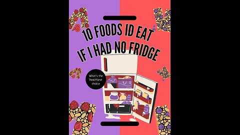 10 foods I'd eat if I had NO FRIDGE