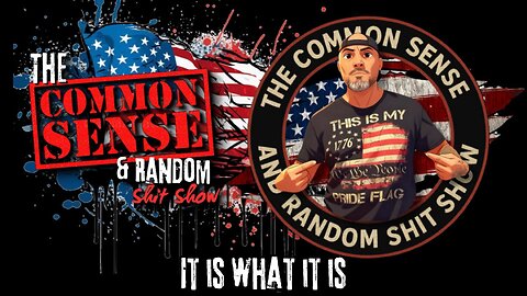 The Common Sense and Random Shit, Show (It Is What It Is, Yet Agaim)