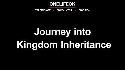 Journey into Kingdom Inheritance - Wed 7/30/25