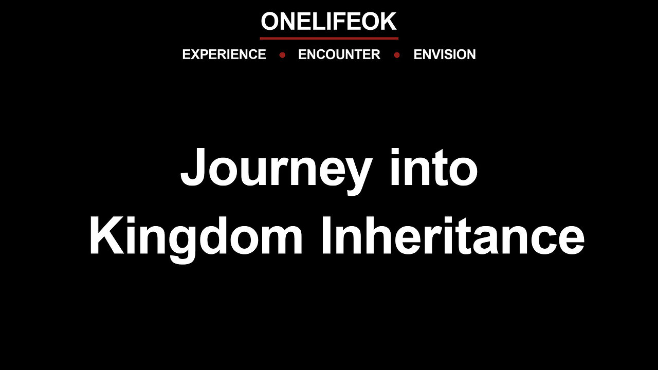 Journey into Kingdom Inheritance - Wed 7/30/25