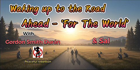 Waking up to the Road Ahead - 'For The World'