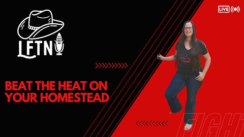 Beat The Heat On Your Homestead - EP 1054