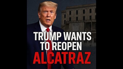 Trump Orders Alcatraz Reopened — Real Plan or Political Theater?