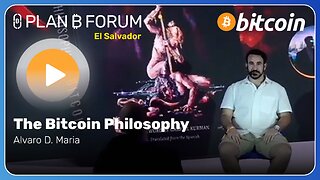 The Bitcoin Philosophy - Plan ₿ Forum El Salvador 2025