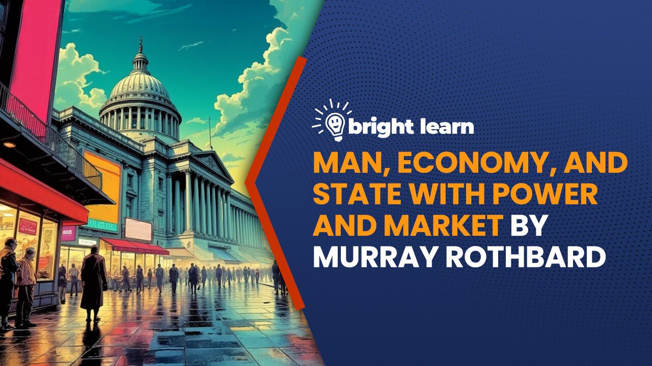 BrightLearn - Man, Economy, and State with Power and Market by Murray Rothbard