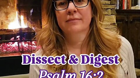 Dissect & Digest Psalm 16:2 📖
