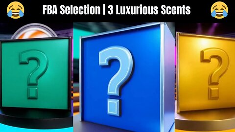 FBA Selection | 3 Luxurious Scents
