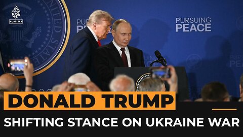 Trump's changing stance on Ukraine war | Al Jazeera Newsfeed