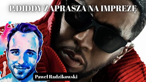 P.Diddy zaprasza na imprezę - Paweł Radzikowski start 18.00