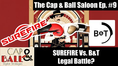 Surefire Vs. B&T Lawsuit | The Cap & Ball Saloon Ep. 9 Segment