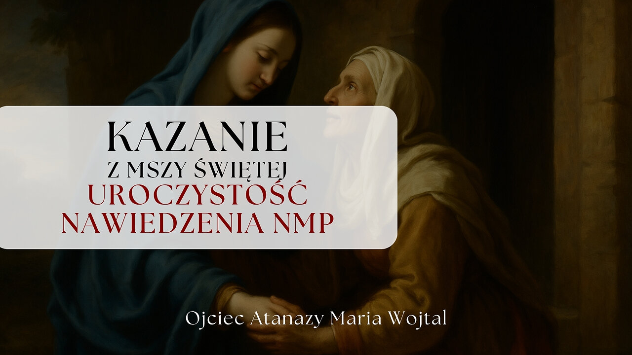 Kazanie z Uroczystości Nawiedzenia NMP - 02.07.2025 | Ojciec Atanazy Maria Wojtal