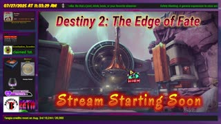 Destiny 2: Edge of Fate - 7-27-25 Road to Power Level 300, GO!