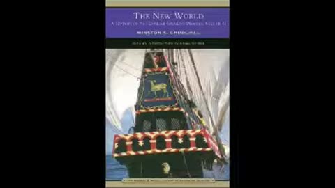 A History of the English-Speaking Peoples, Volume 2: The New World by Winston Churchill Pt 1 of 2