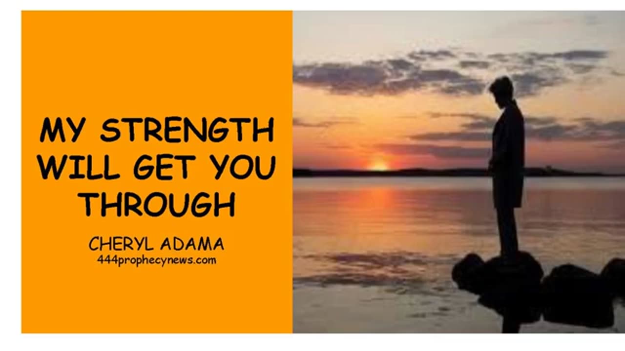 041025 MY STRENGTH WILL GET YOU THROUGH - CHERYL ADAMA