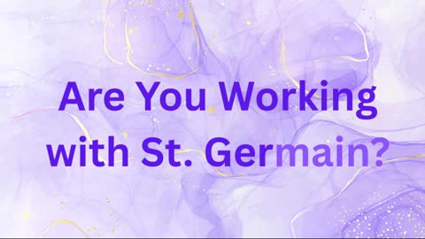 Are You Working with St. Germain? ∞St. Germain - Channeled by Daniel Scranton