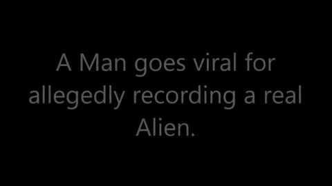 Un homme devient viral pour avoir prétendument enregistré un véritable extraterrestre