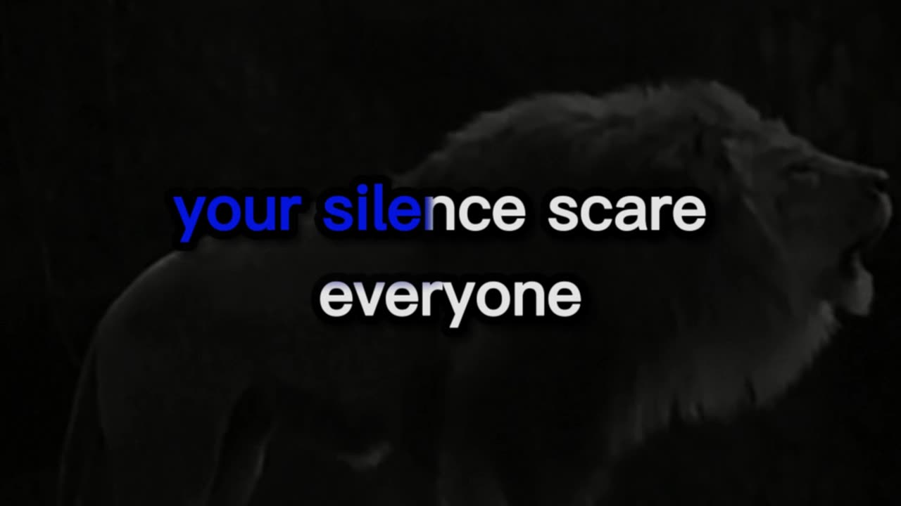 Your silence scare everyone