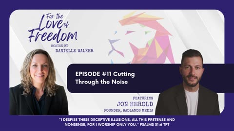 For the Love of Freedom: #11 Cutting Through the Noise w/ Jon Herold