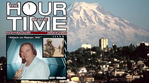The HOUR of the TIME #0323 Attack on Rainer, WA