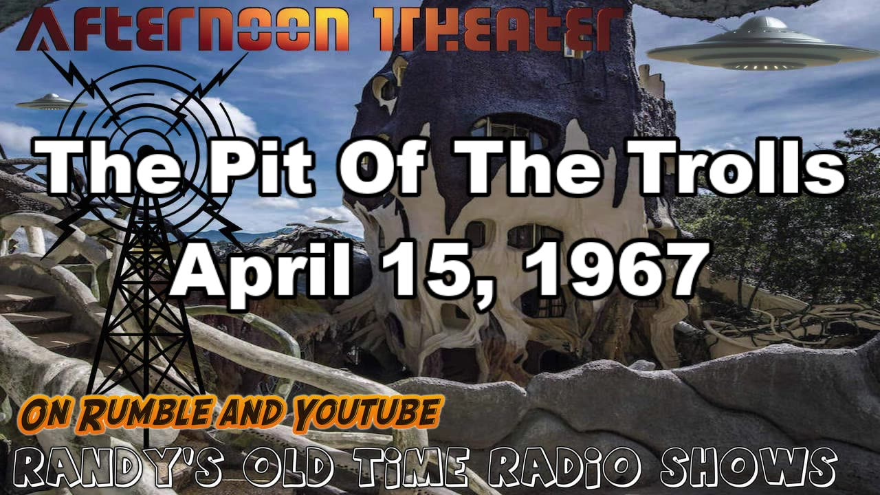 67-04-15 Afternoon Theater The Pit Of The Trolls