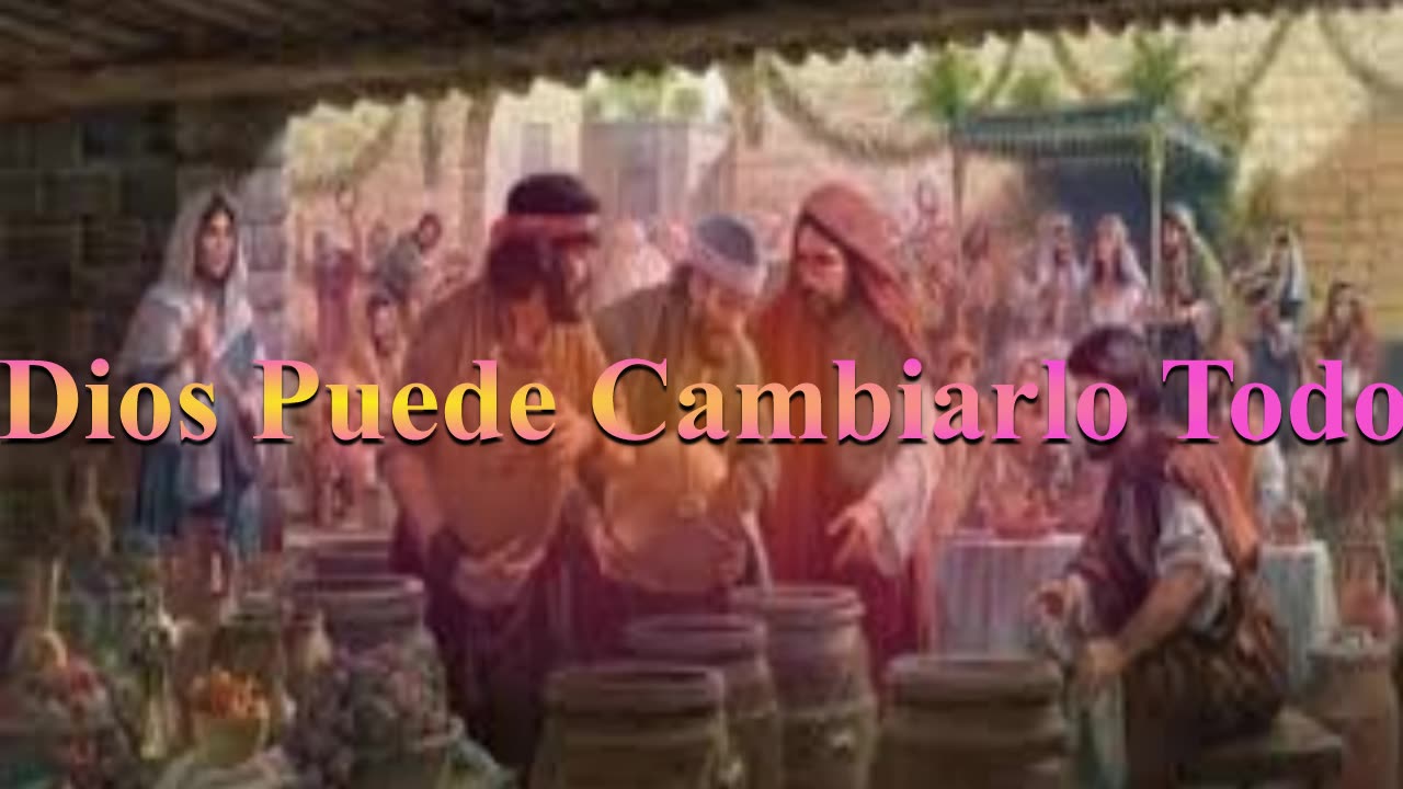 "¡Dios Puede Cambiarlo Todo!”. _ Juan 2: 1 al 12_Devocional