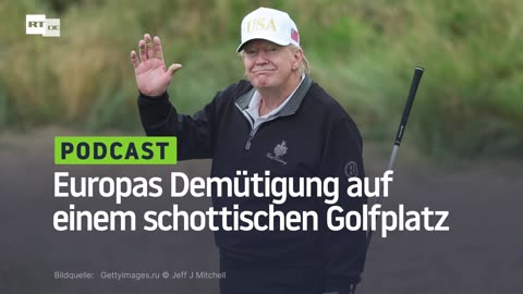 Europas Demütigung auf einem schottischen Golfplatz