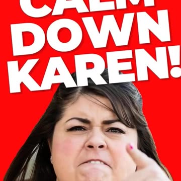 KI KLUX KARENS - VOL. 550: "KAREN" IS HILARIOUSLY INSANE