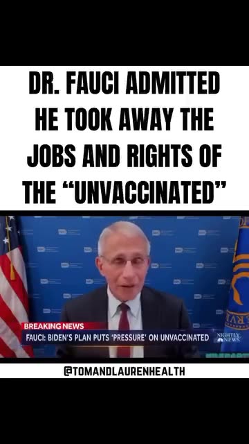 DR. FAUCI ADMITTED HE TOOK AWAY THE JOBS AND RIGHTS OF THE " UNNVACCINATED"