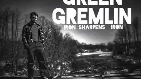 Iron sharpens iron- Green gremlin