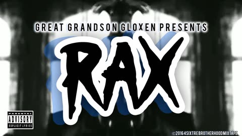 #2016 GREAT GRANDSON GLOXEN PRESENTS #RAX 4SIXTRE BROTHERHOOD SKULZ MIXTAPE