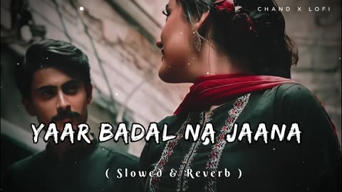 Yaar Badal Na Jaana Mausam Ki Tarah | Slowed & Reverb