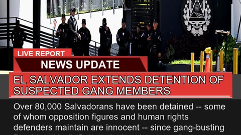 El Salvador Extends Detention of Suspected Gang Me