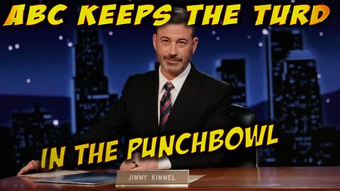 BREAKING NEWS - ABC Keeps the TURD in the Punchbowl - Jimmy Kimmel Extension