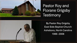 "Roy and Florane Grigsby Testimony" and Revelation 19:1-6 by Pastor Roy Grigsby