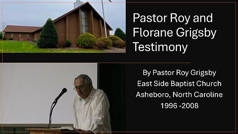 "Roy and Florane Grigsby Testimony" and Revelation 19:1-6 by Pastor Roy Grigsby