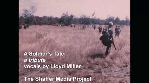 A Soldier's Tale - A tribute (country) -- vocals by Lloyd Miller - A tribute to Vietnam vets.